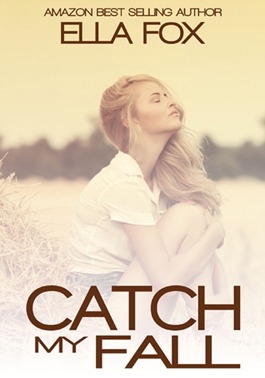 Catch My Fall (2013) by Ella Fox