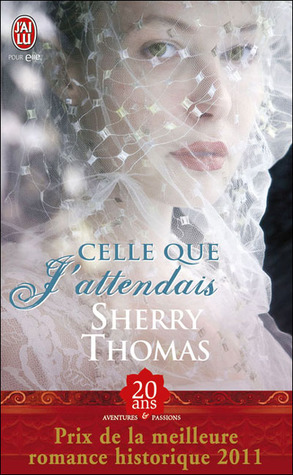 Celle que j'attendais (2011) by Sherry Thomas