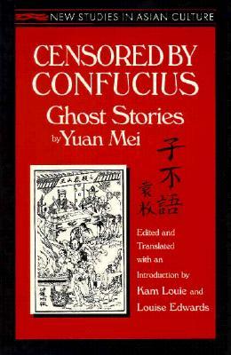 Censored by Confucius: Ghost Stories by Yuan Mei (1996) by Yuan Mei