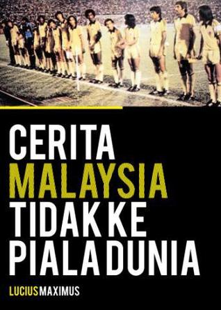 Cerita Malaysia Tidak Ke Piala Dunia (2011) by Lucius Maximus