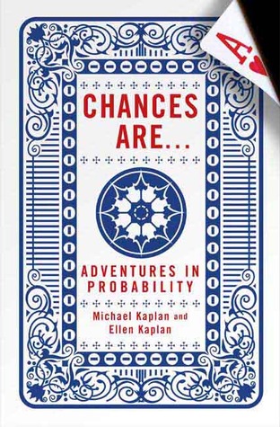 Chances Are . . .: Adventures in Probability (2006) by Michael Kaplan