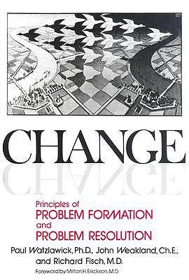 Change: Principles of Problem Formation and Problem Resolution (1974) by Paul Watzlawick