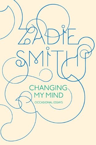 Changing My Mind: Occasional Essays (2009) by Zadie Smith