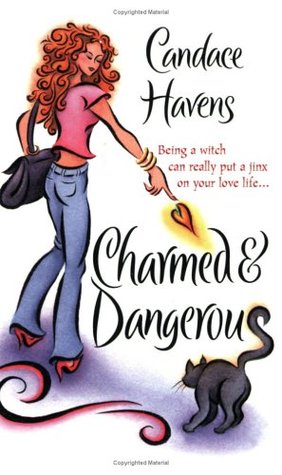 Charmed & Dangerous (2005) by Candace Havens