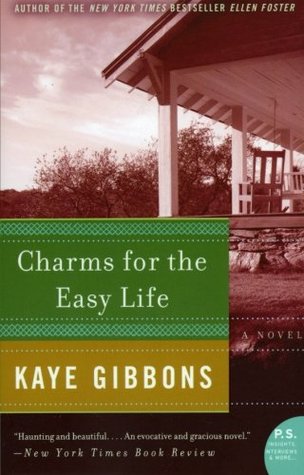 Charms for the Easy Life (2005) by Kaye Gibbons