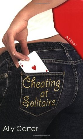 Cheating at Solitaire (2005) by Ally Carter
