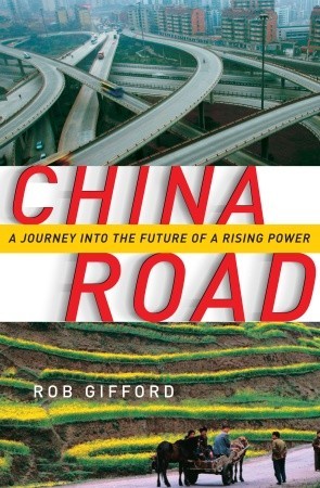 China Road: A Journey into the Future of a Rising Power (2007) by Rob Gifford