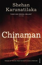 Chinaman, The Legend of Pradeep Mathew, A Novel (2010) by Shehan Karunatilaka