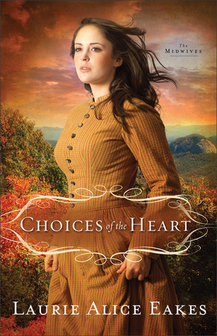 Choices of the Heart (2013) by Laurie Alice Eakes