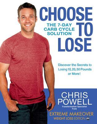 Choose to Lose: The 7-Day Carb Cycle Solution (2011)