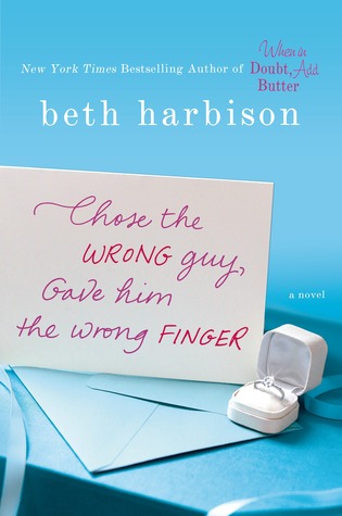 Chose the Wrong Guy, Gave Him the Wrong Finger (2013) by Beth Harbison