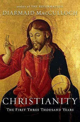 Christianity: The First Three Thousand Years (2009) by Diarmaid MacCulloch