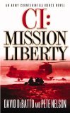 CI: Mission Liberty: An Army Counterintelligence Novel (2009) by Pete Nelson