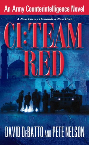 CI: Team Red: An Army Counterintelligence Novel (2007) by Pete Nelson