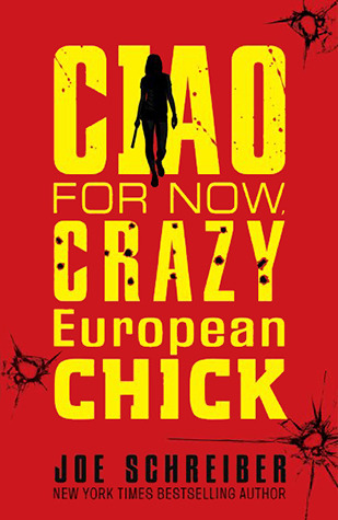 Ciao for Now, Crazy European Chick (2012) by Joe Schreiber