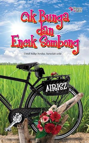 Cik Bunga Dan Encik Sombong (2012) by AIRISZ