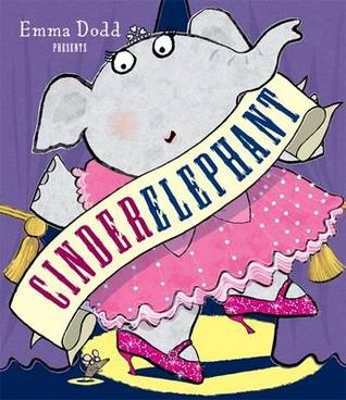 Cinderelephant (2012) by Emma Dodd