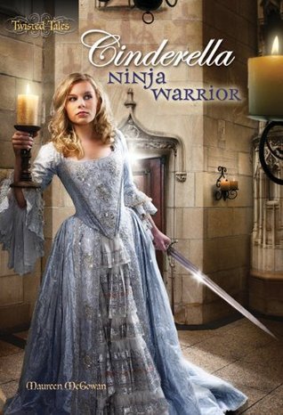 Cinderella: Ninja Warrior (2011) by Maureen McGowan