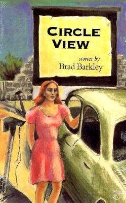 Circle View: Stories (1996) by Brad Barkley