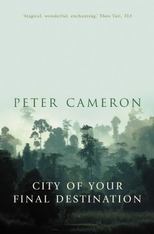 City of Your Final Destination (2003) by Peter Cameron