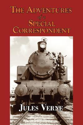 Claudius Bombarnac: The Adventures of a Special Correspondent (2008) by Jules Verne