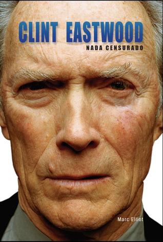 Clint Eastwood: Nada Censurado (2012)