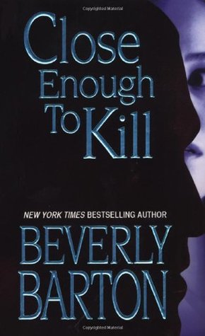 Close Enough To Kill (2006) by Beverly Barton