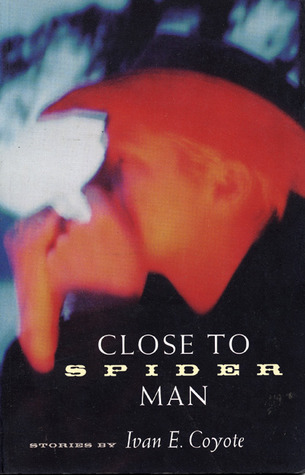 Close to Spider Man (2002) by Ivan E. Coyote