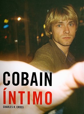 Cobain Intimo (Spanish Edition) (2008) by Charles R. Cross