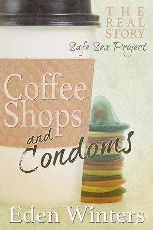 Coffee Shops and Condoms (2014) by Eden Winters