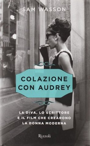 Colazione con Audrey. La diva, lo scrittore e il film che crearono la donna moderna (2010)