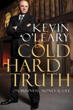 Cold Hard Truth: On Business, Money & Life (2011) by Kevin O'Leary