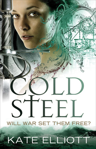 Cold Steel (2013) by Kate Elliott
