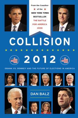 Collision 2012: Obama vs. Romney and the Future of Elections in America (2013)