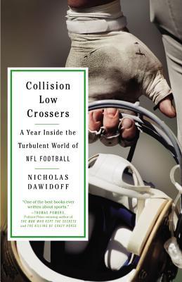 Collision Low Crossers: A Year Inside the Turbulent World of NFL Football (2013) by Nicholas Dawidoff