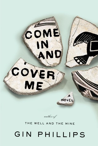 Come In and Cover Me (2012) by Gin Phillips