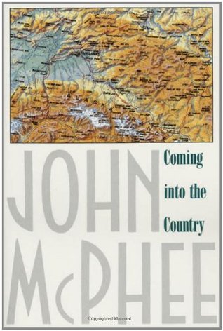 Coming into the Country (1991) by John McPhee