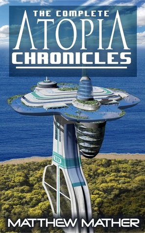 Complete Atopia Chronicles (2012) by Matthew Mather