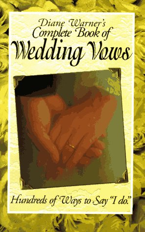 Complete Book of Wedding Vows (1996) by Diane Warner