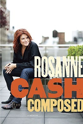 Composed: A Memoir (2010) by Rosanne Cash