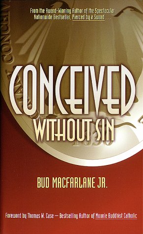 Conceived Without Sin (1997) by Bud Macfarlane Jr.