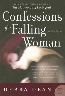 Confessions of a Falling Woman: And Other Stories (2008) by Debra Dean