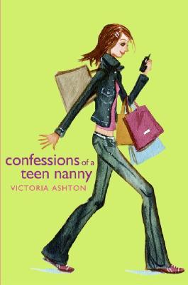 Confessions of a Teen Nanny (2006) by Victoria Ashton