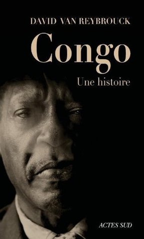 Congo, une histoire (2010) by David Van Reybrouck