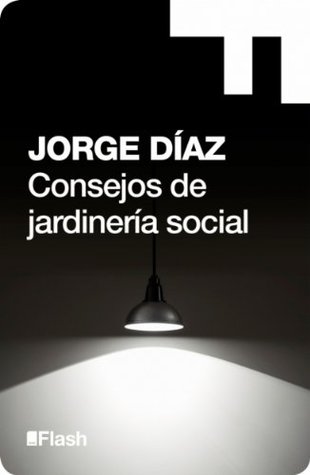 Consejos de jardinería social (Flash) (Spanish Edition) (2012) by Jorge Díaz