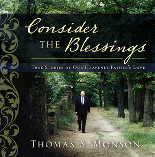 Consider the Blessings (2013) by Thomas S. Monson