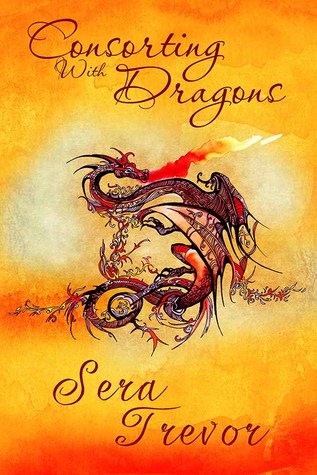 Consorting With Dragons (2014) by Sera Trevor