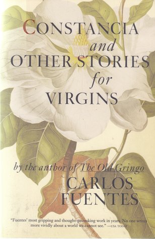 Constancia and Other Stories for Virgins (1991) by Carlos Fuentes