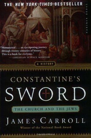 Constantine's Sword: The Church and the Jews, A History (2002) by James Carroll