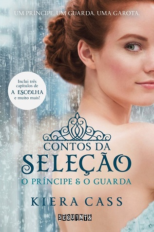 Contos da Seleção: O Príncipe & O Guarda (2014) by Kiera Cass